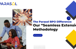The Parasol BPO Difference Our “Seamless Extension” Methodology